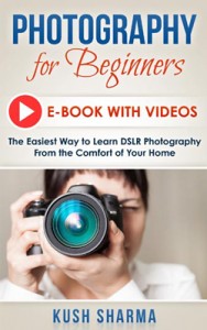 Photography For Beginners Ebook by Kush Sharma